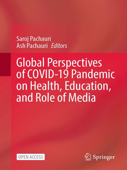 Title details for Global Perspectives of COVID-19 Pandemic on Health, Education, and Role of Media by Saroj Pachauri - Available